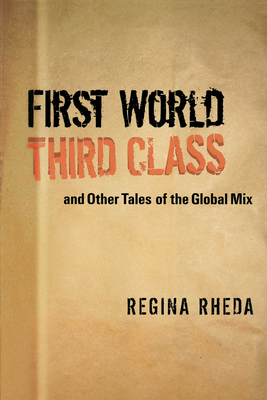 First World Third Class and Other Tales of the Global Mix (Texas Pan American Literature in Translation Series) Cover Image