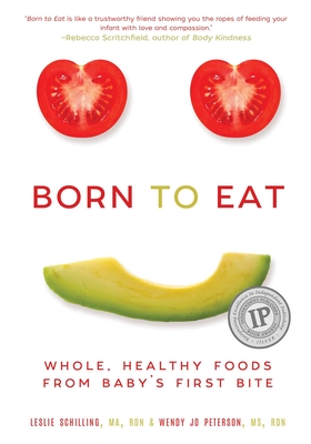 Born to Eat: Whole, Healthy Foods from Baby's First Bite