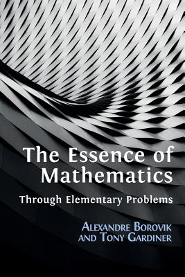 The Essence of Mathematics Through Elementary Problems Cover Image