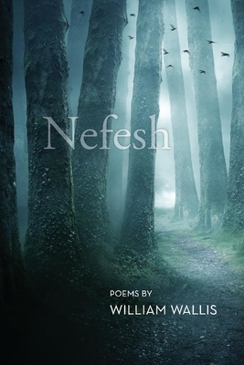 Nefesh: Poems By William Wallis Cover Image