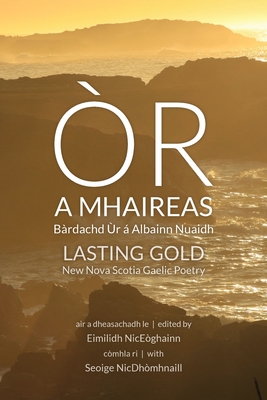 Òr a Mhaireas / Lasting Gold: Bàrdachd Ùr á Albainn Nuaidh / New Nova Scotia Gaelic Poetry Cover Image