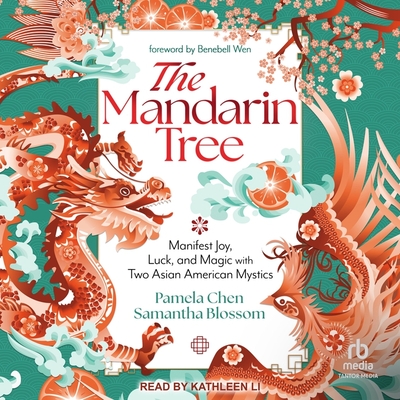 The Mandarin Tree: Manifest Joy, Luck, and Magic with Two Asian American Mystics Cover Image