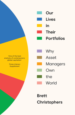 Our Lives in Their Portfolios: Why Asset Managers Own the World Cover Image