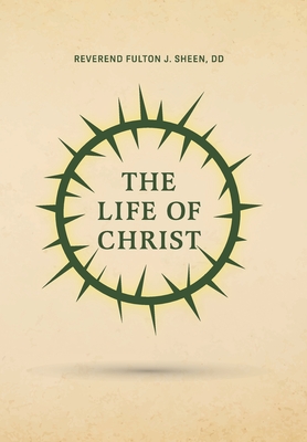 The Life of Christ By Reverend Fulton J. Sheen Cover Image