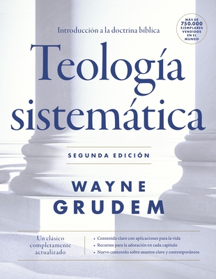 Teología Sistemática - Segunda Edición: Introducción a la Doctrina Bíblica By Wayne A. Grudem Cover Image