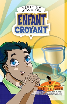Série de disciples: Enfant Croyant By Monte Cyr (Editor) Cover Image