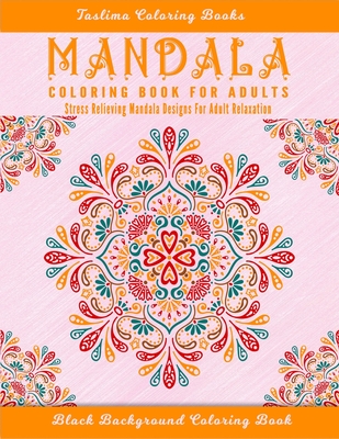 Mandala Coloring Book for Adults: Adult Coloring Book Featuring Calming Mandalas designed to relax and calm 50 of the World's Most Beautiful Mandalas Cover Image