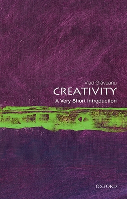Creativity: A Very Short Introduction (Very Short Introductions) By Vlad Gl&aveanu Cover Image