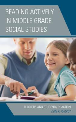 Reading Actively in Middle Grade Social Studies: Teachers and Students in Action Cover Image