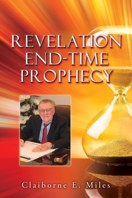 Revelation End-Time Prophecy By Claiborne E. Miles Cover Image
