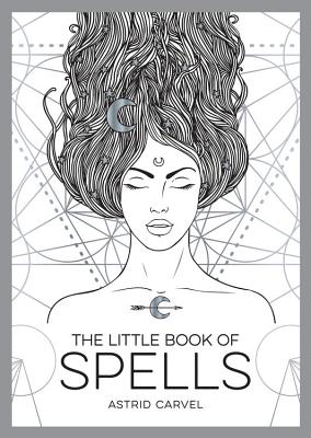 The Little Book Of Spells: A Beginner’s Guide to White Witchcraft Cover Image