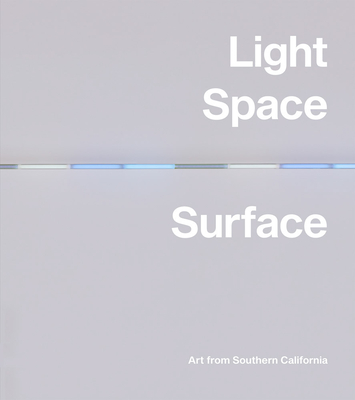 Light, Space, Surface: Art from Southern California Cover Image