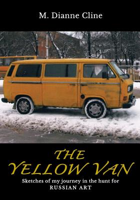 The Yellow Van: Sketches of my journey in the hunt for Russian Art Cover Image