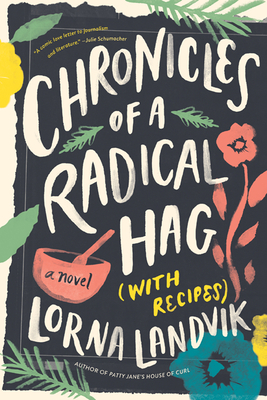 Chronicles of a Radical Hag (with Recipes): A Novel