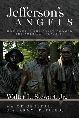 Jefferson's Angels: How ending the draft doomed the American Republic Cover Image