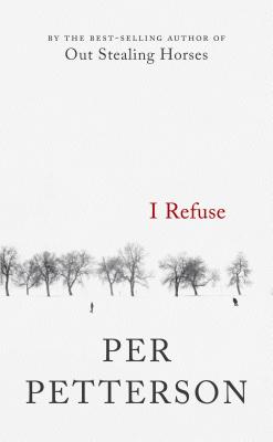 I Refuse: A Novel By Per Petterson, Don Bartlett (Translated by) Cover Image