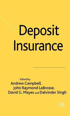 Deposit Insurance By A. Campbell (Editor), J. La Brosse (Editor), D. Mayes (Editor) Cover Image