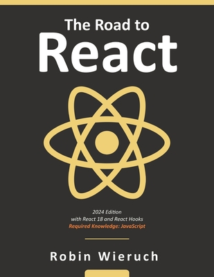 The Road to React: Your journey to master plain yet pragmatic React.js Cover Image