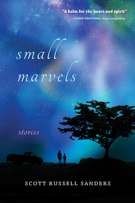 Small Marvels: Stories By Scott Russell Sanders Cover Image