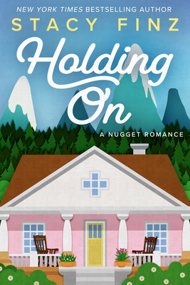 Holding On (A Nugget Romance #10) By Stacy Finz Cover Image