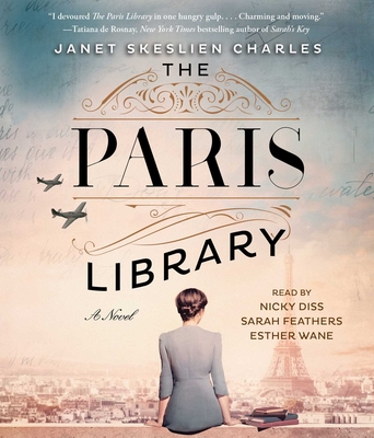 The Paris Library: A Novel By Janet Skeslien Charles, Nicky Diss (Read by), Sarah Feathers (Read by), Esther Wane (Read by), Janet Skeslien Charles (Read by) Cover Image