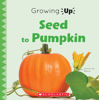 Seed to Pumpkin (Growing Up) Cover Image