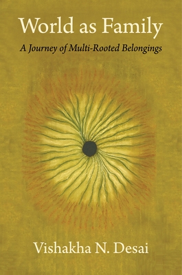 World as Family: A Journey of Multi-Rooted Belongings By Vishakha N. Desai Cover Image