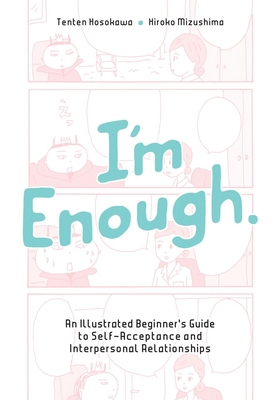 I'm Enough: An Illustrated Beginner's Guide to Self-Acceptance and Interpersonal Relationships Cover Image