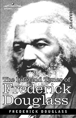 frederick douglass the life and times of frederick douglass