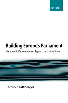 Building Europe's Parliament: Democratic Representation Beyond the Nation-State Cover Image