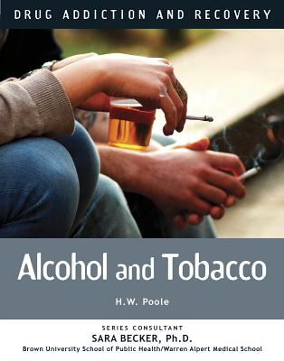 Alcoholand Tobacco (Drug Addiction and Recovery #13) By Hilary W. Poole Cover Image