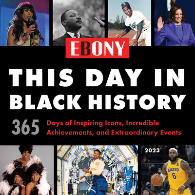 2023 This Day in Black History Wall Calendar: 365 Days of Inspiring Icons, Incredible Achievements, and Extraordinary Events Cover Image