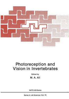 Photoreception and Vision in Invertebrates (NATO Science Series A: #74)