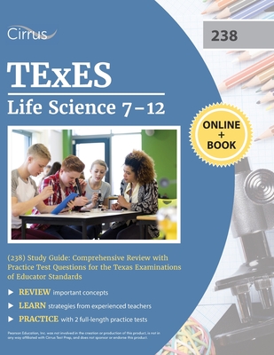 TExES Life Science 7-12 (238) Study Guide: Comprehensive Review with Practice Test Questions for the Texas Examinations of Educator Standards By Cox Cover Image