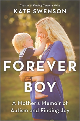 Forever Boy: A Mother's Memoir of Autism and Finding Joy By Kate Swenson Cover Image