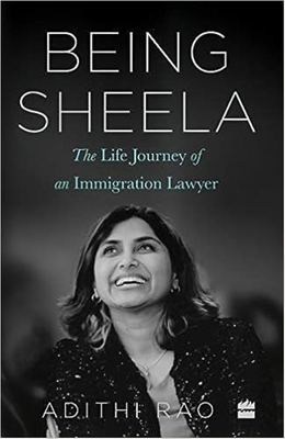 Being Sheela: The Life Journey of an Immigration Lawyer By Adithi Rao Cover Image