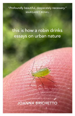 This Is How a Robin Drinks: Essays on Urban Nature Cover Image