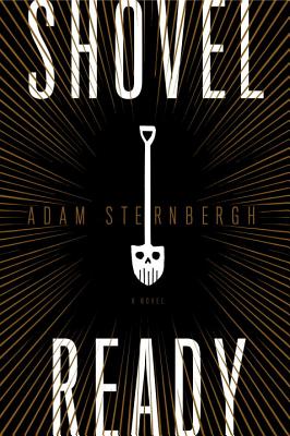 Cover Image for Shovel Ready: A Novel