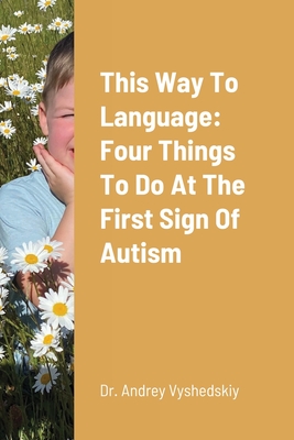 This Way to Language: Four Things to Do at the First Sign of Autism Cover Image