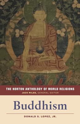 The Norton Anthology of World Religions: Buddhism: Buddhism Cover Image