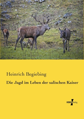 Cover for Die Jagd im Leben der salischen Kaiser