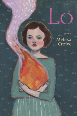 Lo (Iowa Poetry Prize) By Melissa Crowe Cover Image