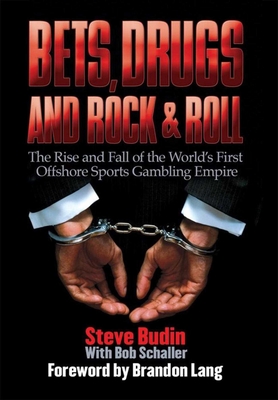 Bets, Drugs, and Rock & Roll: The Rise and Fall of the World's First Offshore Sports Gambling Empire Cover Image