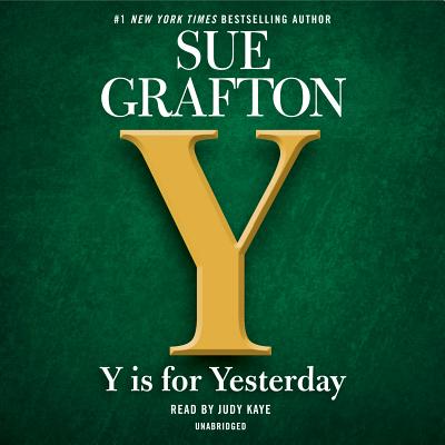 Y is for Yesterday (A Kinsey Millhone Novel #25) By Sue Grafton, Judy Kaye (Read by) Cover Image