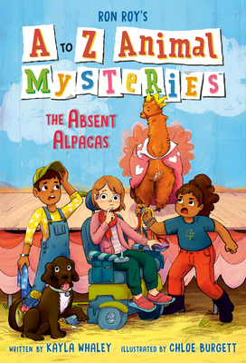A to Z Animal Mysteries #1: The Absent Alpacas By Ron Roy, Kayla Whaley, Chloe Burgett (Illustrator) Cover Image