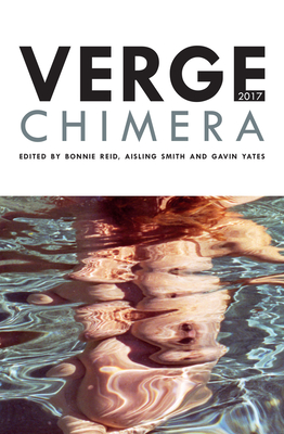 Verge 2017: Chimera By Bonnie Reid (Editor), Aisling Smith (Editor), Gavin Yates (Editor) Cover Image