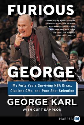 Furious George: My Forty Years Surviving NBA Divas, Clueless GMs, and Poor Shot Selection By George Karl, Curt Sampson Cover Image