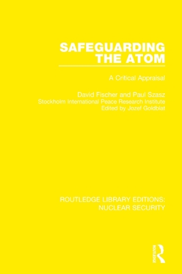 Safeguarding the Atom: A Critical Appraisal By David Fischer, Paul Szasz, Jozef Goldblat (Editor) Cover Image