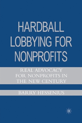 Hardball Lobbying for Nonprofits: Real Advocacy for Nonprofits in the New Century Cover Image
