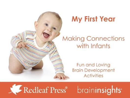 My First Year: Making Connections with Infants (Brain Insights)